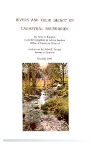 RIVERS AND THEIR IMPACT ON CADASTRAL BOUNDARIES By Peter S. Knights Land Investigation & Advice Section Office of Surveyor General Authorised by John R. Parker