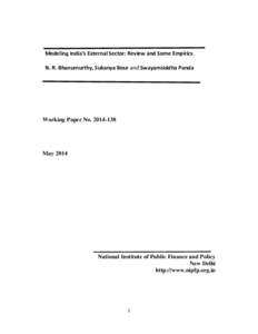 Modeling India’s External Sector: Review and Some Empirics N. R. Bhanumurthy, Sukanya Bose and Swayamsiddha Panda Working Paper NoMay 2014