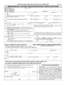 PLEASE PRINT AND USE BLACK INK TO COMPLETE  ARKANSAS VOTER REGISTRATION APPLICATION Office Use Only  Check all that apply: