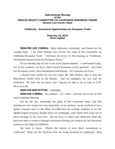 Informational Hearing of the SENATE SELECT COMMITTEE ON CALIFORNIA-EUROPEAN TRADE Senator Lou Correa, Chair California: Investment Opportunities for European Trade February 10, 2010