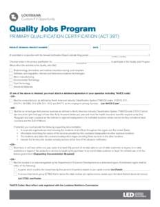 LOUISIANA Custom-Fit Opportunity Quality Jobs Program PRIMARY QUALIFICATION CERTIFICATION (ACT 387) PROJECT NUMBER/ PROJECT NUMBER
