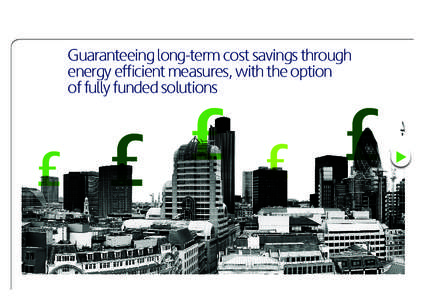 Guaranteeing long-term cost savings through energy efficient measures, with the option of fully funded solutions What is energy performance contracting? • 