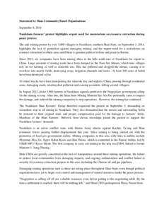 Statement by Shan Community Based Organisations September 8, 2014 Namkham farmers’ protest highlights urgent need for moratorium on resource extraction during peace process The anti-mining protest by over 3,000 village