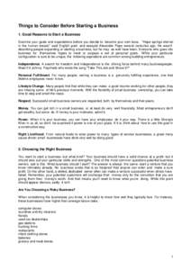 Things to Consider Before Starting a Business 1. Good Reasons to Start a Business Examine your goals and expectations before you decide to become your own boss. 