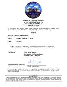 NOTICE OF A SPECIAL MEETING OF THE CITY COUNCIL OF THE CITY OF FOUNTAIN VALLEY February 11, 2014 In accordance with Section[removed]of the California Government Code, I hereby call a Special Meeting of the City Council of 