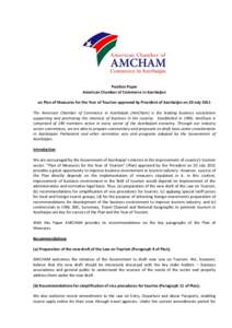 Position Paper American Chamber of Commerce in Azerbaijan on Plan of Measures for the Year of Tourism approved by President of Azerbaijan on 20 July 2011 The American Chamber of Commerce in Azerbaijan (AmCham) is the lea