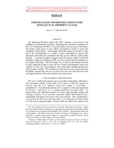 THIS VERSION DOES NOT CONTAIN PAGE NUMBERS. PLEASE CONSULT THE PRINT OR ONLINE DATABASE VERSIONS FOR PROPER CITATION INFORMATION. ESSAY INDIVIDUALISM AND REPUBLICANISM IN THE INTELLECTUAL PROPERTY CLAUSE