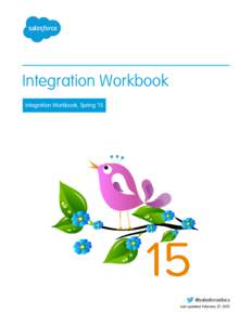 Integration Workbook Integration Workbook, Spring ’15 @salesforcedocs Last updated: February 27, 2015