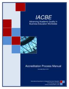 IACBE Advancing Academic Quality in Business Education Worldwide Accreditation Process Manual Amended March 2011