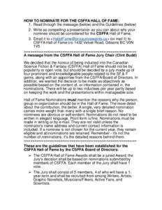 HOW TO NOMINATE FOR THE CSFFA HALL OF FAME: 1. Read through the message (below) and the Guidelines (below) 2. Write as compelling a presentation as you can about why your nominee should be considered for the CSFFA Hall o