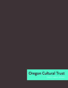 Oregon Cultural Trust f y2012 annual rep or t f y[removed]a n n u a l r e p o r t  1