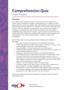 Comprehension Quiz myON Samples Overview After students finish reading each book in myON, at the teacher’s discretion, the student may be prompted to complete a comprehension quiz. A student will spend approximately 10