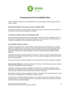 Transparency and Accountability Policy Oxfam Canada is committed to assuring transparency and accountability in relation to governance and decision making. Board Responsibility for Transparency and Accountability Policie