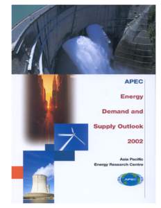 ASIA PACIFIC ENERGY RESEARCH CENTRE  A P E C E N E RGY D E M A N D A N D S U P P LY OUTLOOK 2002