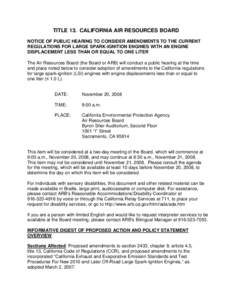 TITLE 13. CALIFORNIA AIR RESOURCES BOARD NOTICE OF PUBLIC HEARING TO CONSIDER AMENDMENTS TO THE CURRENT REGULATIONS FOR LARGE SPARK-IGNITION ENGINES WITH AN ENGINE DISPLACEMENT LESS THAN OR EQUAL TO ONE LITER The Air Res