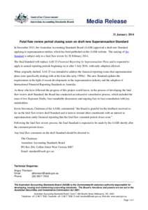 Media Release 31 January 2014 Fatal flaw review period closing soon on draft new Superannuation Standard In December 2013, the Australian Accounting Standards Board (AASB) approved a draft new Standard applying to supera