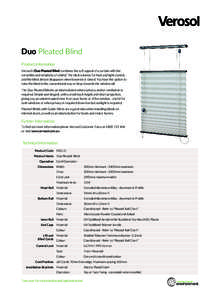 Duo Pleated Blind Product Information Verosol’s Duo Pleated Blind combines the soft appeal of a curtain with the versatility and simplicity of a blind. The ideal solution for heat and light control, and the blind almos