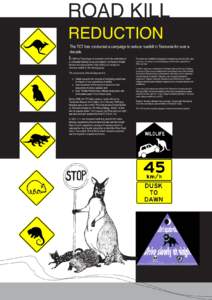 ROAD KILL REDUCTION The TCT has conducted a campaign to reduce roadkill in Tasmania for over a decade.