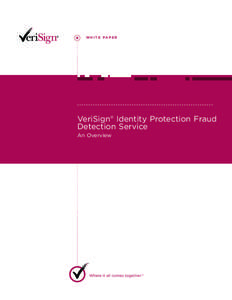 W H I T E PA P E R  VeriSign® Identity Protection Fraud Detection Service An Overview