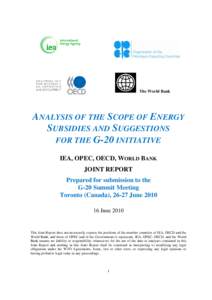The World Bank  ANALYSIS OF THE SCOPE OF ENERGY SUBSIDIES AND SUGGESTIONS FOR THE G-20 INITIATIVE IEA, OPEC, OECD, WORLD BANK