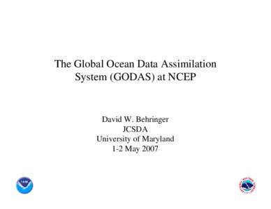 The Global Ocean Data Assimilation System (GODAS) at NCEP David W. Behringer JCSDA University of Maryland