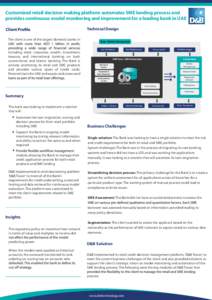 Customized retail decision making platform automates SME lending process and provides continuous model monitoring and improvement for a leading bank in UAE Technical Design The client is one of the largest domestic banks