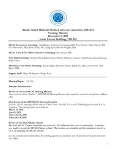 Rhode Island Medicaid Medical Advisory Committee (MCAC) Meeting Minutes December 9, 2009 Louis Pasteur Building, 7:00 AM MCAC Committee Attending: Mark Braun, Catherine Cummings, MD, Dave Feeney, Marie Ghazal, RN, Gus Ma