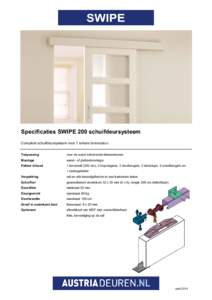 Specificaties SWIPE 200 schuifdeursysteem Compleet schuifdeursysteem voor 1 enkele binnendeur. Toepassing voor de wand schuivende binnendeuren