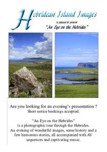 is pleased to present  “An Eye on the Hebrides” Are you looking for an evening’s presentation ? Short notice bookings accepted.