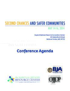 SECOND CHANCES AND SAFER COMMUNITIES MAY 14-16, 2014 Gaylord National Resort & Convention Center 201 Waterfront Street National Harbor, MD 20745
