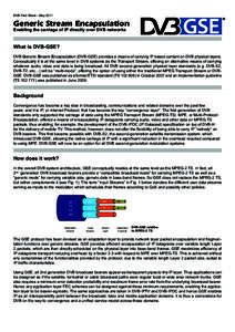 DVB Fact Sheet - MayGeneric Stream Encapsulation Enabling the carriage of IP directly over DVB networks  What is DVB-GSE?