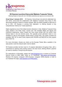 Immediate Release  HK Express Launches Discounted Madame Tussauds Tickets Allowing Guests to meet with over 100 lifelike celebrities wax figures at an exclusive offer  Hong Kong, 9 January 2015