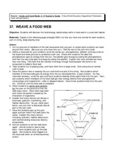 Source: Corals and Coral Reefs: 4 - 8 Teacher’s Guide. A Sea World Education Department Publication. Used with permission. 37. WEAVE A FOOD WEB Objective: Students will discover the food/energy relationships within a f