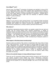 Does ZMappTM work? We don’t know. The ZMappTM combination of antibodies was identified in January[removed]As an experimental product only limited supplies were manufactured for testing in animals. ZMappTM has shown effic