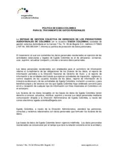 POLITICA DE EGEDA COLOMBIA PARA EL TRATAMIENTO DE DATOS PERSONALES La ENTIDAD DE GESTION COLECTIVA DE DERECHOS DE LOS PRODUCTORES AUDIOVISUALES DE COLOMBIA (en lo sucesivo EGEDA COLOMBIA) sociedad de gestión colectiva d