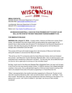 MEDIA CONTACTS: Danielle Johnson, Wisconsin Department of Tourism[removed]; [removed] Lisa Marshall, Wisconsin Department of Tourism[removed]; [removed] Media room: http://m