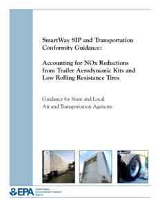 SmartWay SIP and Transportation Confomity Guidance: Accounting for NOx Reductions from Trailer Aerodynamic Kits and Low Rolling Resistance Tires - Guidance for State and Local Air and Transportation Agencies (EPA420-B-07