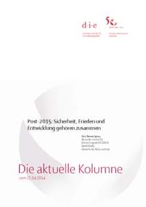 Post-2015: Sicherheit, Frieden und Entwicklung gehören zusammen Von Heiner Janus, Deutsches Institut für Entwicklungspolitik (DIE) & Gerrit Kurtz,