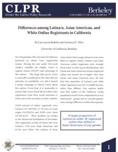 Differences among Latina/o, Asian American, and White Online Registrants in California By Lisa García Bedolla and Verónica N. Vélez University of California, Berkeley On 19 September 2012, the state of California laun