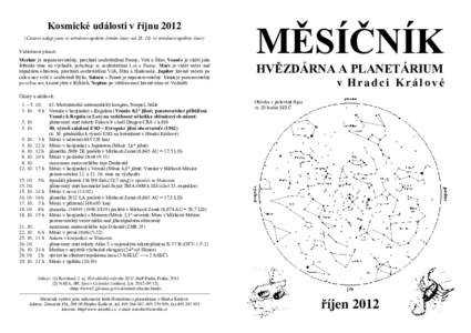 Kosmické události v říjnu 2012 (Časové údaje jsou ve středoevropském letním čase, od[removed]ve středoevropském čase) Viditelnost planet: Merkur je nepozorovatelný, prochází souhvězdími Panny, Vah a Š