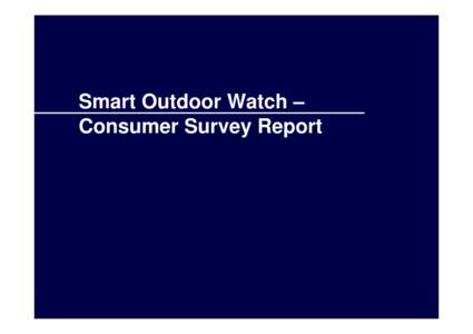 1  Smart Outdoor Watch – Consumer Survey Report  Survey Overview