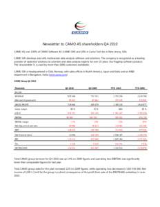 Newsletter to CAMO AS shareholders Q4 2010 CAMO AS own 100% of CAMO Software AS (CAMO SW) and 18% in Camo Tech Inc in New Jersey, USA. CAMO SW develops and sells multivariate data analysis software and solutions. The com