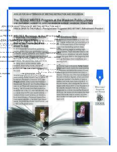 JOIN US FOR AN AFTERNOON OF WRITING INSTRUCTION AND DISCUSSION  The TEXAS WRITES Program at the Waskom Public Library 1PM | SATURDAY, AUGUST 15, 2015 | 103 WASKOM AVENUE | WASKOM | TEXASFREE & OPEN TO THE PUBLIC 
