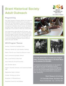 Brant Historical Society Adult Outreach Programming The Adult Outreach Program delivers the treasures of the Brant Museum & Archives to your group! Each visit we bring artefacts, copies of photographs