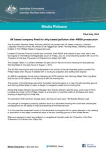 22nd July, 2014  UK based company fined for ship based pollution after AMSA prosecution The Australian Maritime Safety Authority (AMSA) has prosecuted UK based company, Lombard Corporate Finance Limited, the owners of UK