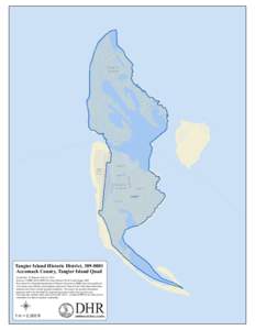 Tangier Island Historic District, [removed]Accomack County, Tangier Island Quad Created by: D. Bascone July 22, 2014 Sources: VDHR 2014, ESRI Tele Altas Streets[removed]Aerial Image 2009 Records of the Virginia Department 