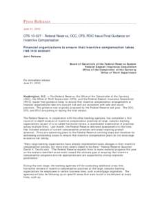 Press Releases June 21, 2010 OTS[removed]Federal Reserve, OCC, OTS, FDIC Issue Final Guidance on Incentive Compensation Financial organizations to ensure that incentive compensation takes