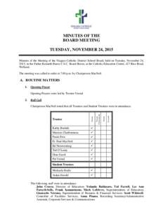 MINUTES OF THE BOARD MEETING TUESDAY, NOVEMBER 24, 2015 Minutes of the Meeting of the Niagara Catholic District School Board, held on Tuesday, November 24, 2015, in the Father Kenneth Burns C.S.C. Board Room, at the Cath