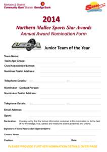 2014 Northern Mallee Sports Star Awards Annual Award Nomination Form Junior Team of the Year Team Name: Team Age Group: