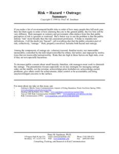 Risk = Hazard + Outrage: Summary Copyright © 1998 by Peter M. Sandman If you make a list of environmental health risks in order of how many people they kill each year, then list them again in order of how alarming they 